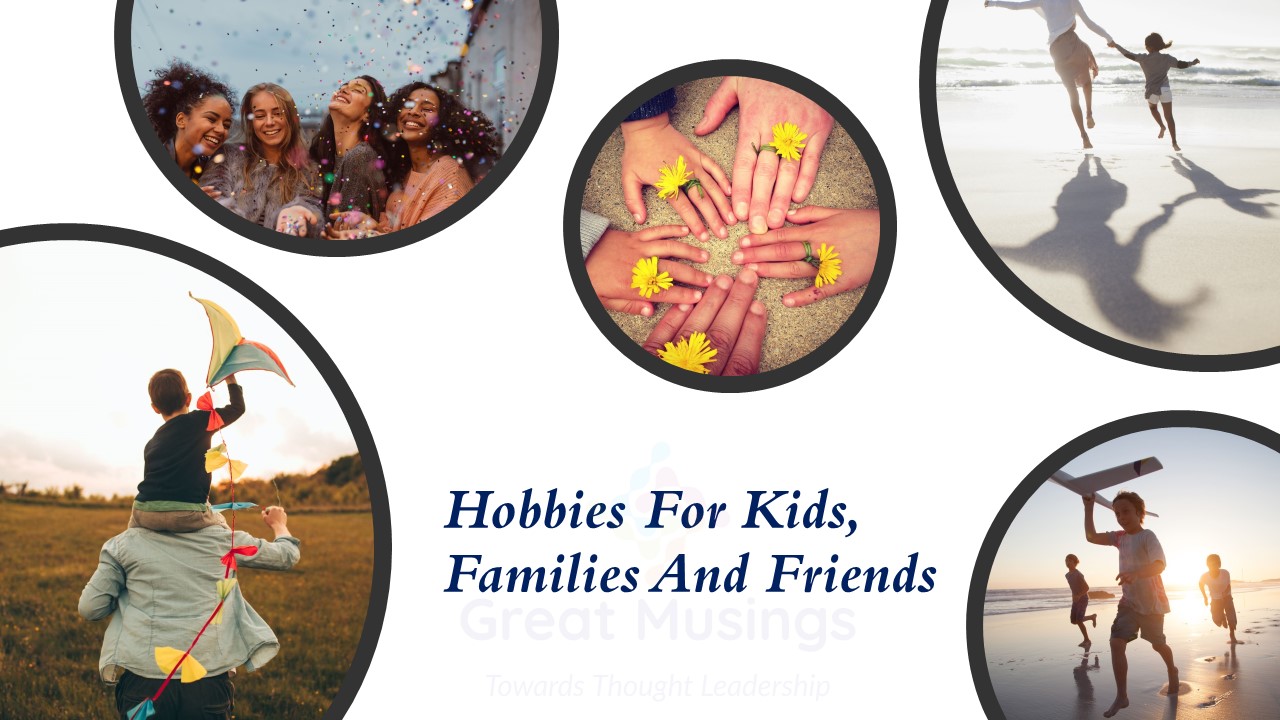 Hobbies for Kids, Families and Friends